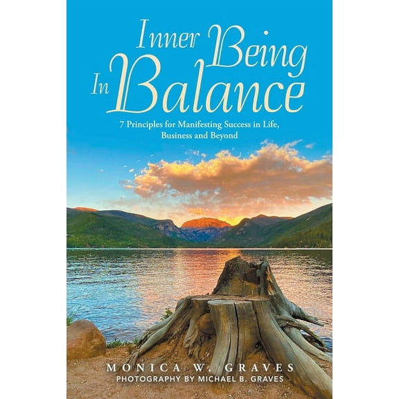 Inner Being in Balance: 7 Principles for Manifesting Success in Life, Business and Beyond (Paperback)