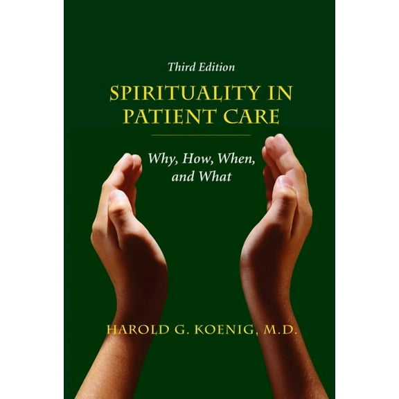 Spirituality in Patient Care: Why, How, When, and What, (Paperback)
