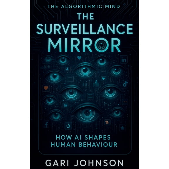 The Algorithmic Mind The Surveillance Mirror, Book 2, (Paperback)