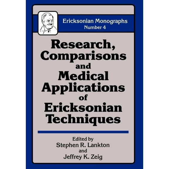 Ericksonian Monographs Research Comparisons and Medical Applications of Ericksonian Techniques, Book 4, (Hardcover)