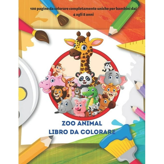 Zoo Animal Libro da colorare - 100 pagine da colorare completamente uniche per bambini dai 4 agli 8 anni: Libro Da Colorare Per Giovani Ragazzi E Ragazze (Paperback)