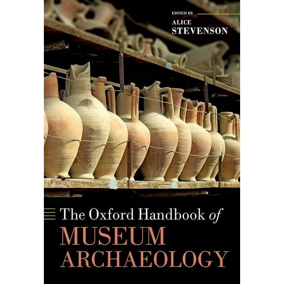 Oxford Handbooks The Oxford Handbook of Museum Archaeology, (Hardcover)