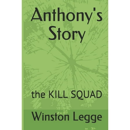 Anthony's Story : the KILL SQUAD (Paperback)
