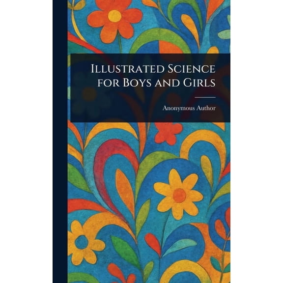 Illustrated Science for Boys and Girls, (Hardcover)
