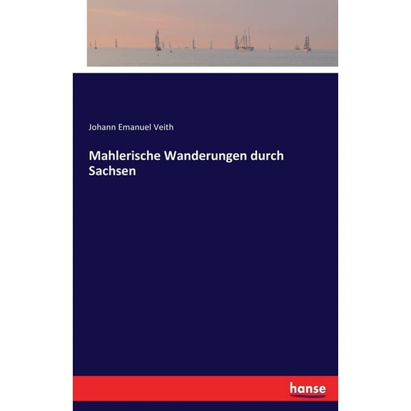 Mahlerische Wanderungen durch Sachsen, (Paperback)