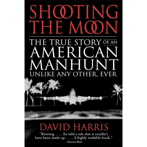 Pre-Owned Shooting the Moon: the True Story of an American Manhunt Unlike Any Other, Ever (Paperback) 0316154806 9780316154802