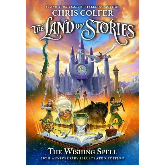 Land of Stories The Land of Stories: The Wishing Spell: 10th Anniversary Illustrated Edition, Book 1, (Hardcover)