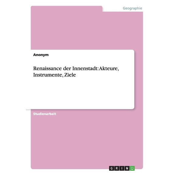 Renaissance der Innenstadt : Akteure, Instrumente, Ziele (Paperback)