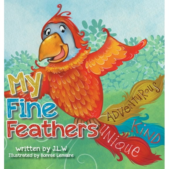 My Fine Feathers: Book Three in the Nature Nurtures Storybook Series, (Hardcover)