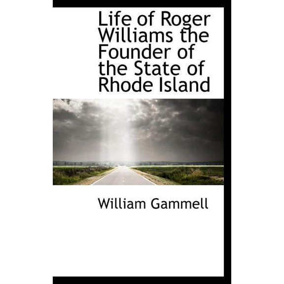 Life of Roger Williams the Founder of the State of Rhode Island (Hardcover)