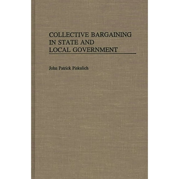Collective Bargaining in State and Local Government, (Hardcover)