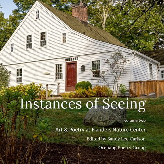Instances of Seeing, Volume 2: Art & Poetry at Flanders Nature Center, (Paperback)