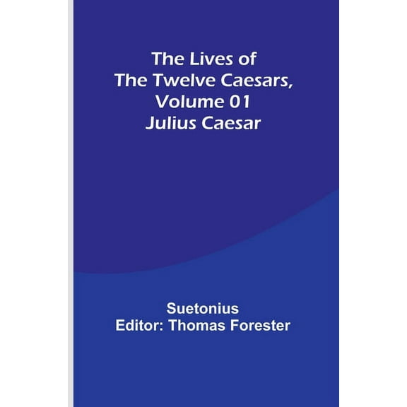 The Lives of the Twelve Caesars, Volume 01: Julius Caesar, (Paperback)