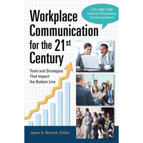 Pre-Owned Workplace Communication for the 21st Century: Tools and Strategies That Impact the Bottom Line [2 Volumes] (Hardcover) 0313396310 9780313396311