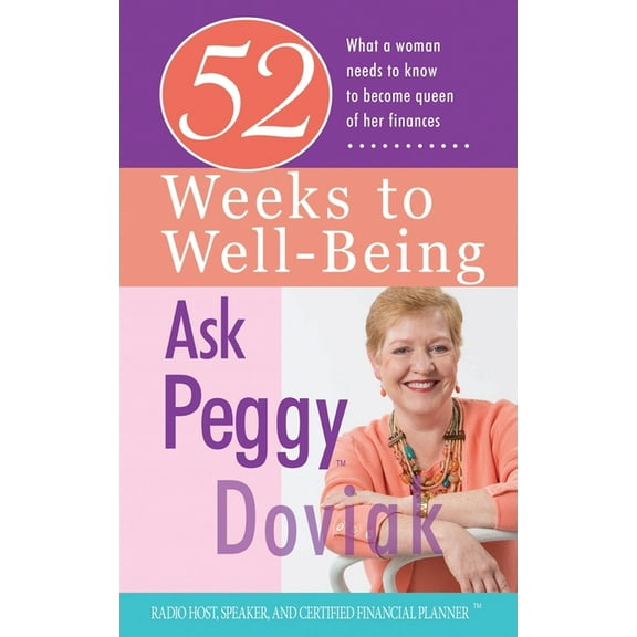 52 Weeks to Well-Being: What a Woman Needs to Know to Become Queen of Her Finances, (Paperback)