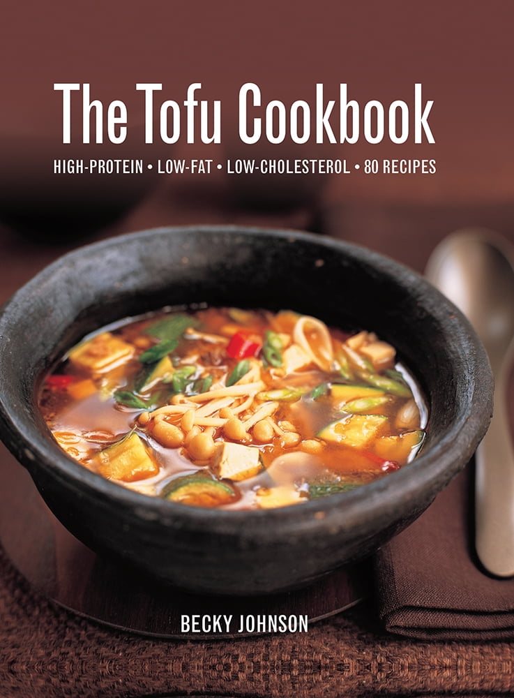 The Tofu Cookbook HighProtein, LowFat, LowCholesterol, 80 Recipes