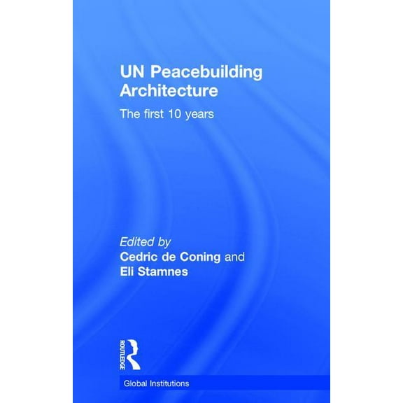 Global Institutions UN Peacebuilding Architecture: The First 10 Years, (Hardcover)