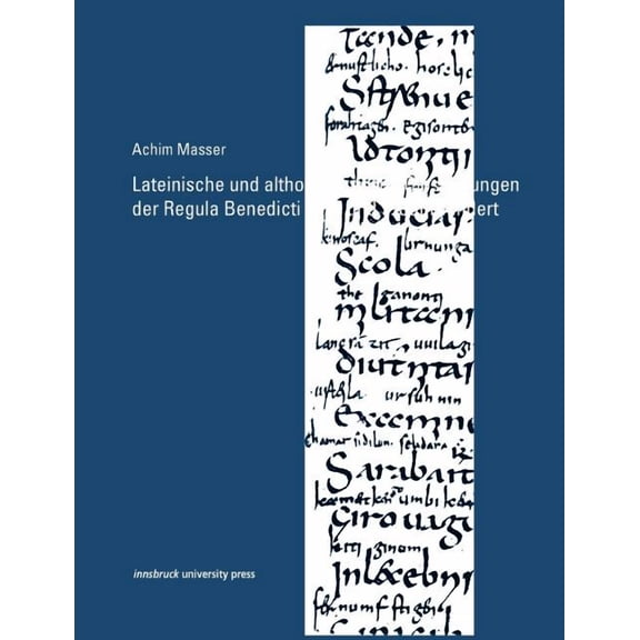 Lateinische und althochdeutsche Glossierungen der Regula Benedicti im 8. und 9. Jahrhundert, (Paperback)