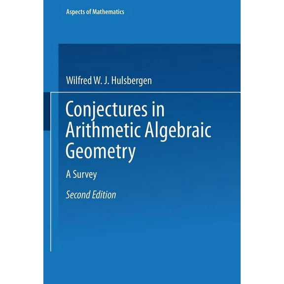 Aspects of Mathematics Conjectures in Arithmetic Algebraic Geometry: A Survey, Book 18, (Paperback)