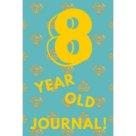 8 Year Old Journal! : Blue Yellow Gold Diamond - Eight 8 Yr Old Girl Journal Ideas Notebook - Gift Idea for 8th Happy Birthday Present Note Book Preteen Tween Basket Christmas Stocking Stuffer Filler (Card