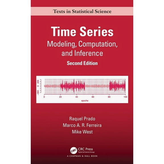 Chapman & Hall/CRC Texts in Statistical Time Series: Modeling, Computation, and Inference, Second Edition, (Hardcover)