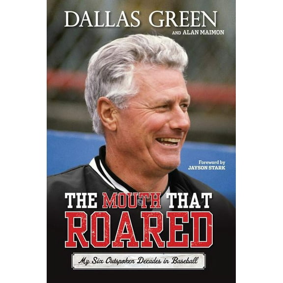 The Mouth That Roared : My Six Outspoken Decades in Baseball (Hardcover)