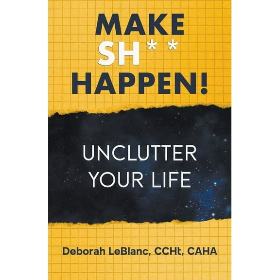 Make Sh** Happen! Unclutter Your Life, (Paperback)