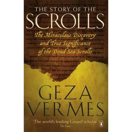 The Story of the Scrolls: The Miraculous Discovery and True