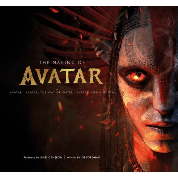 The Making of Avatar: Avatar, Avatar: The Way of Water, Avatar: Fire and Ash, (Hardcover)