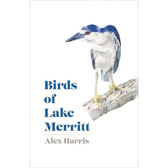Birds of California Birds of Lake Merritt, (Hardcover)