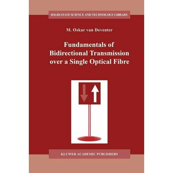 Solid-State Science and Technology Libra Fundamentals of Bidirectional Transmission Over a Single Optical Fibre, Book 2, (Paperback)