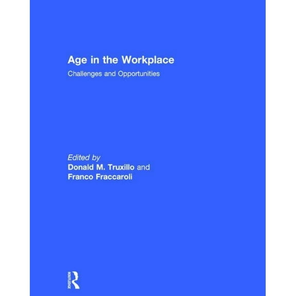 Age in the Workplace: Challenges and Opportunities, (Hardcover)