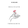 thumbnail image 1 of Pre-Owned Delicate Thoughts, 9780997426595, 0997426594, Paperback,, 1 of 1