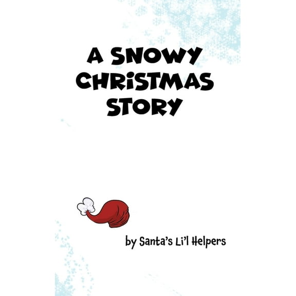 A Snowy Christmas Story: A Read-Aloud Holiday Fable for Children of All Ages, (Hardcover)
