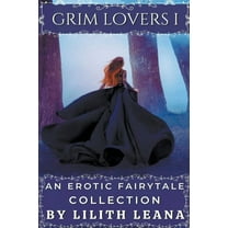 Grim Lovers Grim Lovers 1: An Erotic Fairytale Collection, Book 1, (Paperback)