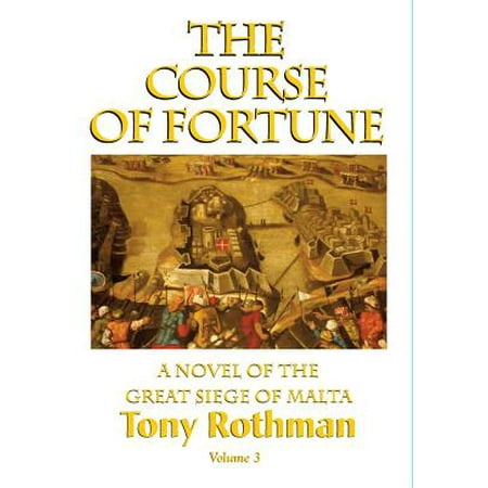 The Course Of Fortune A Novel Of The Great Siege Of Malta Vol 3 Hardcover Walmart Com