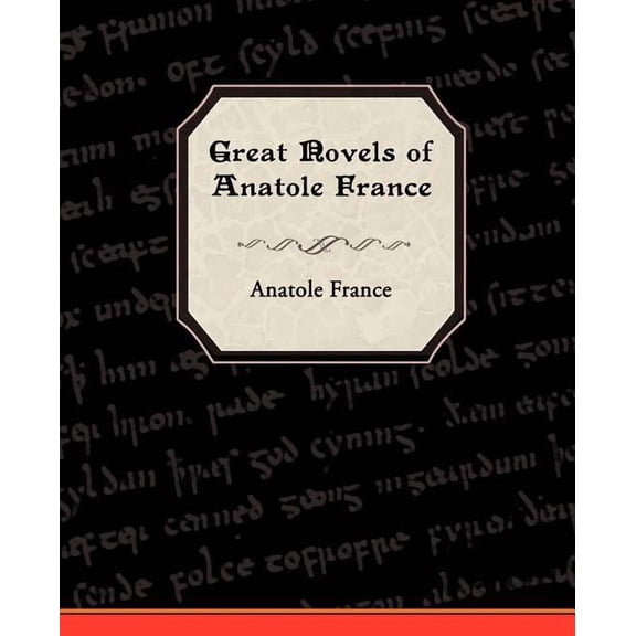 Great Novels of Anatole France (Paperback)