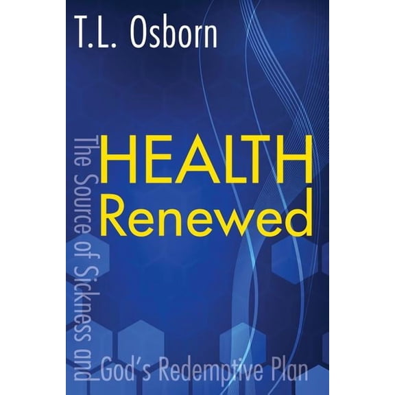 Health The Source of Sickness and God's Redemptive Plan, (Paperback)