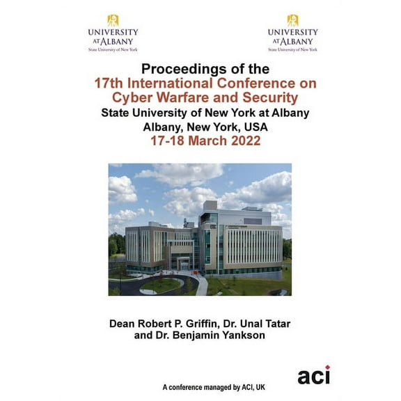 ICCWS 2022 Proceedings of the 17th International Conference on Cyber Warfare and Security, (Paperback)