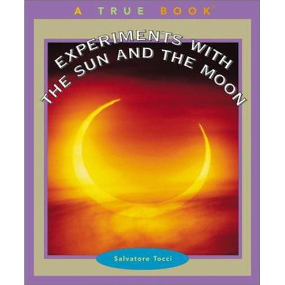 Pre-Owned Experiments With the Sun and the Moon (True Books) (Paperback) 0516274694 9780516274690