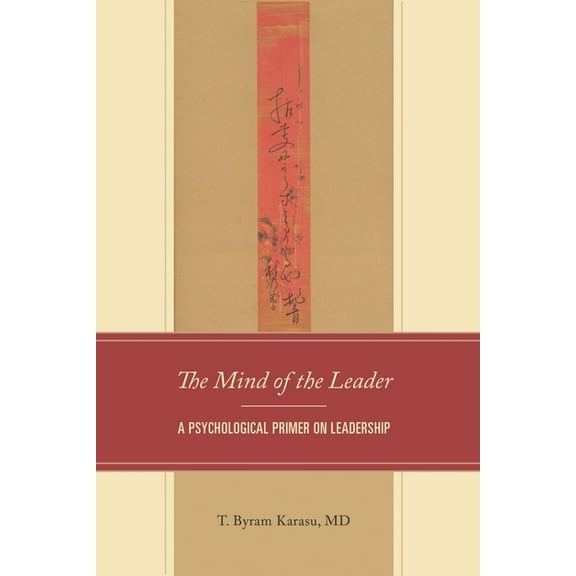 The Mind of the Leader: A Psychological Primer on Leadership, (Paperback)