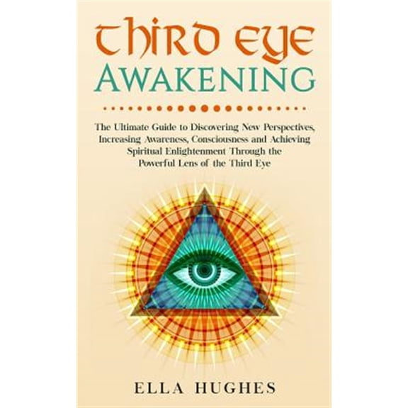 Pre-Owned Third Eye Awakening: The Ultimate Guide to Discovering New Perspectives, Increasing Awareness, Consciousness and Achieving Spiritual Enlightenment Thr (Paperback) 1091565988 9781091565982