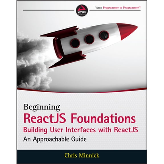 Pre-Owned Beginning Reactjs Foundations Building User Interfaces with Reactjs: An Approachable Guide (Paperback) 1119685540 9781119685548