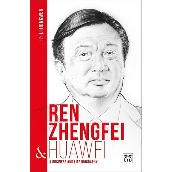 Ren Zhengfei & Huawei: A Business and Life Biography (Paperback)