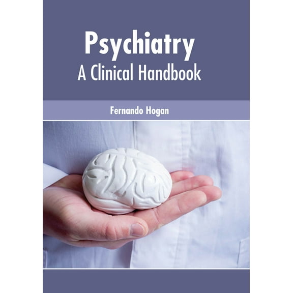 Psychiatry: A Clinical Handbook, (Hardcover)