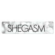 Shegasm Display Sign