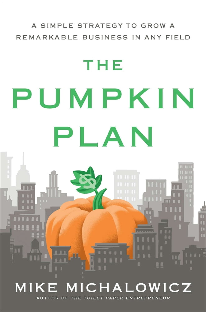 Pre-Owned The Pumpkin Plan: A Simple Strategy to Grow a Remarkable Business in Any Field (Hardcover) 1591844886 9781591844884
