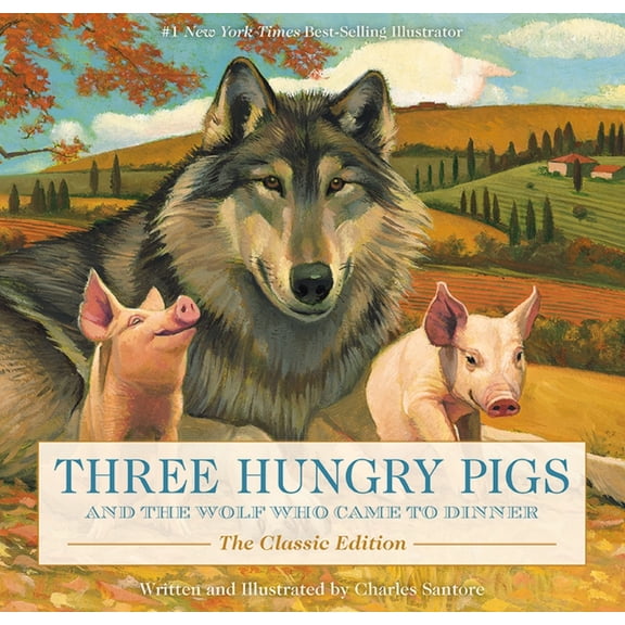 Charles Santore Children's Classics Three Hungry Pigs and the Wolf Who Came to Dinner: The Classic Edition, (Hardcover)