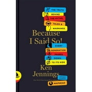 Because I Said So!: The Truth Behind the Myths, Tales, and Warnings Every Generation Passes Down to Its Kids, Used [Hardcover]