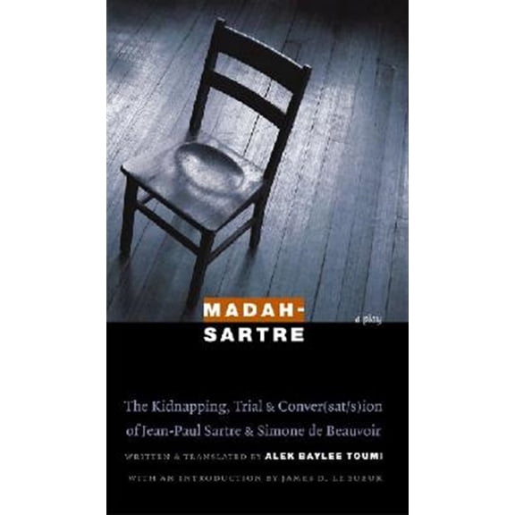 Pre-Owned France Overseas: Studies in Empire and Decolonization: Madah-Sartre : The Kidnapping, Trial, and Conver(sat/s)ion of Jean-Paul Sartre and Simone de Beauvoir (Paperback)
